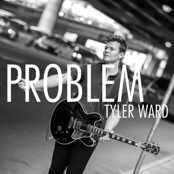 Album Tyler Ward - Problem