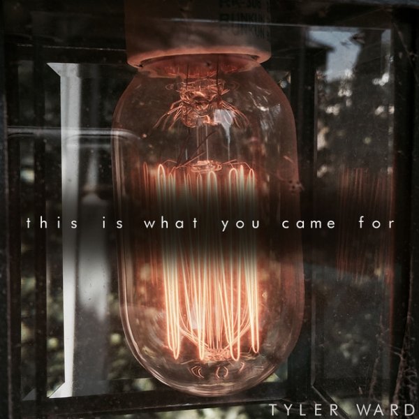 Album Tyler Ward - This Is What You Came For