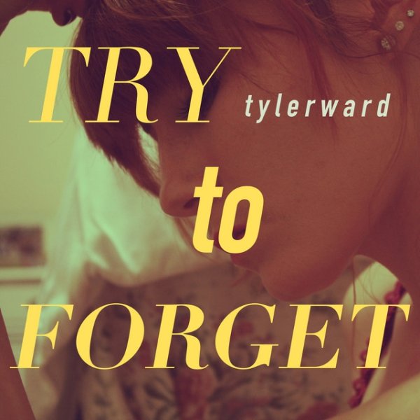 Album Tyler Ward - Try To Forget