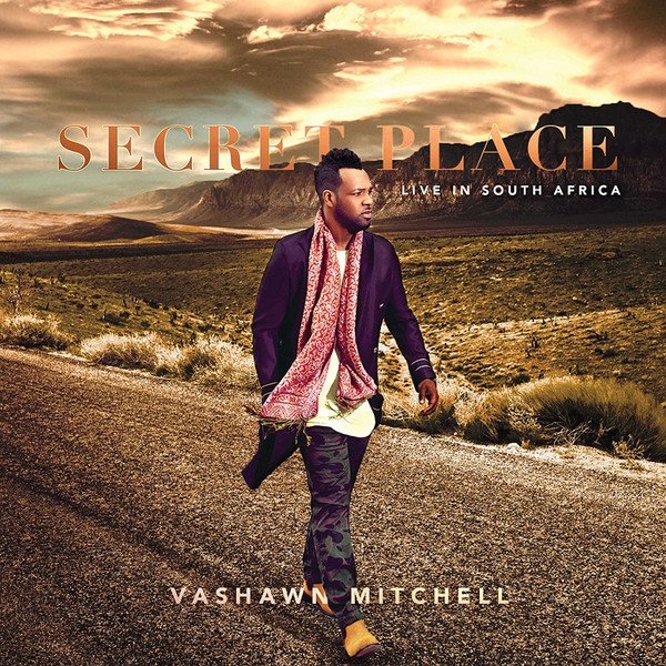VaShawn Mitchell Secret Place: Live In South Africa, 2016