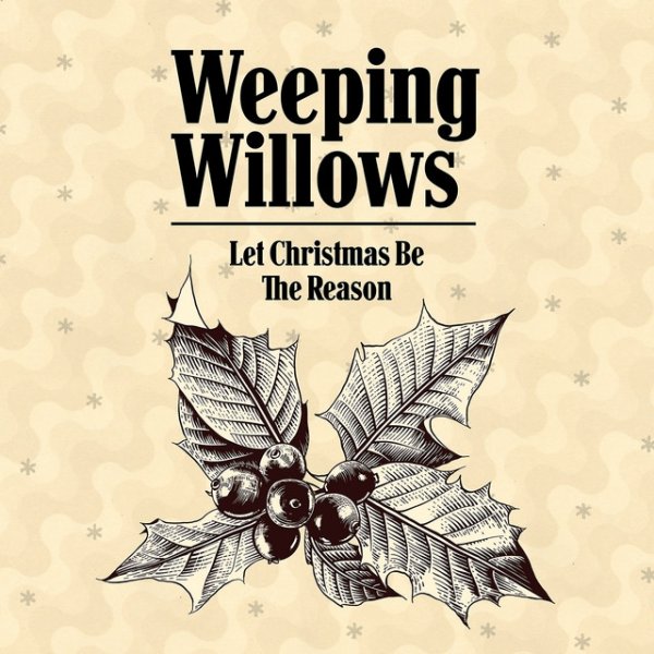 Album Weeping Willows - Let Christmas Be the Reason