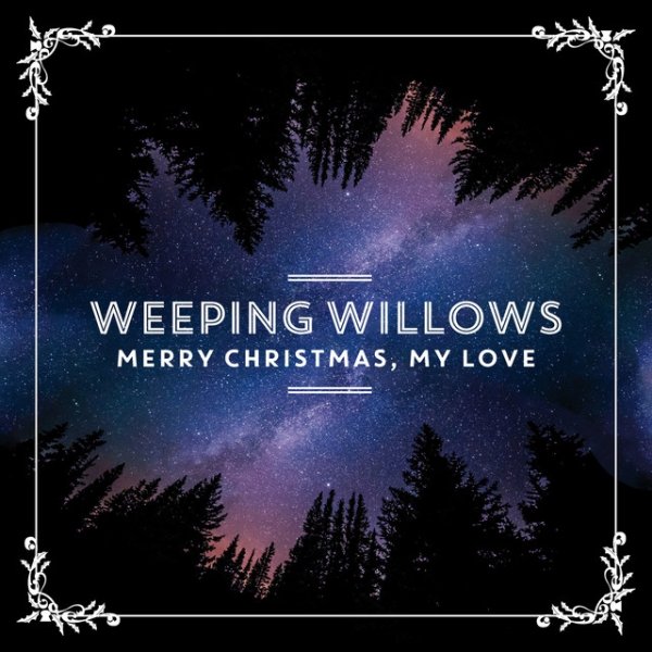 Weeping Willows Merry Christmas, My Love, 2020