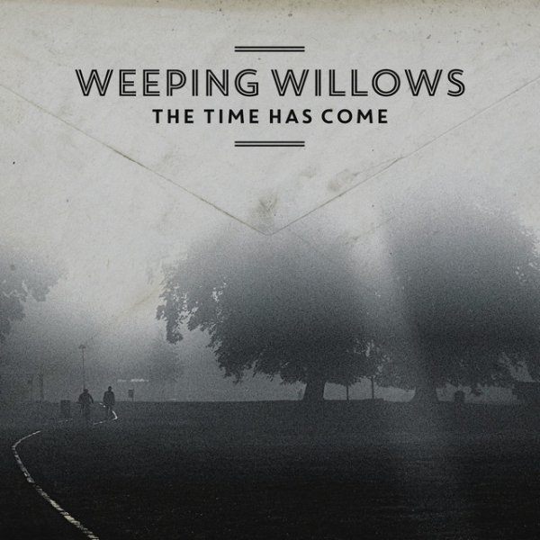 Weeping Willows The Time Has Come, 2014