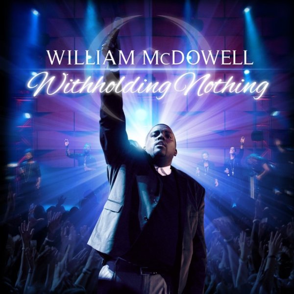 Album William McDowell - Withholding Nothing