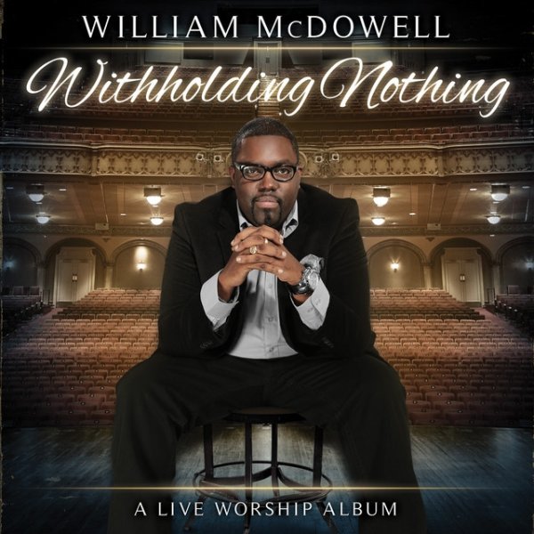 William McDowell Withholding Nothing, 2013