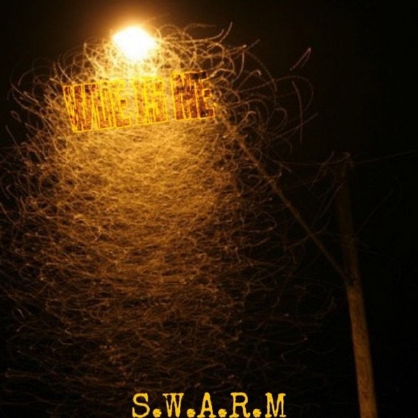 Album Woe, Is Me - S.W.A.R.M