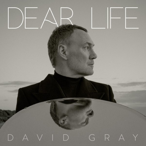 David Gray Dear Life, 2025