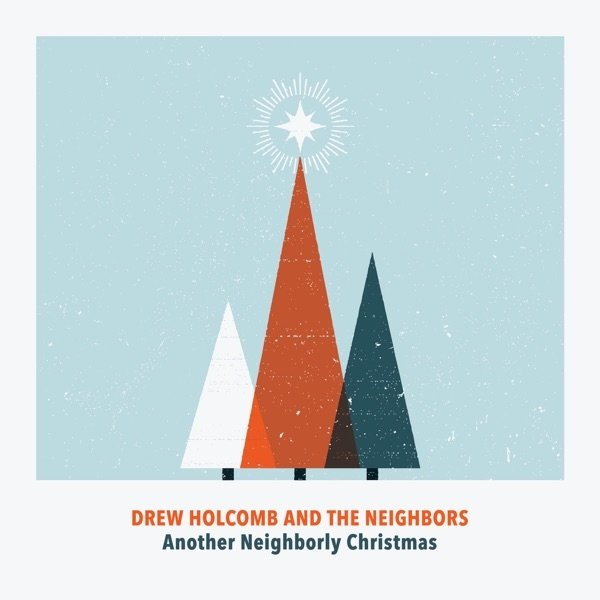 Drew Holcomb & The Neighbors Another Neighborly Christmas, 2012