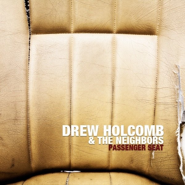Drew Holcomb & The Neighbors Passenger Seat, 2008