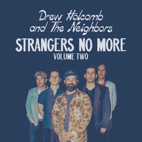 Drew Holcomb & The Neighbors Strangers No More, Vol. 2, 2024
