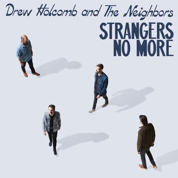 Drew Holcomb & The Neighbors Strangers No More, 2023