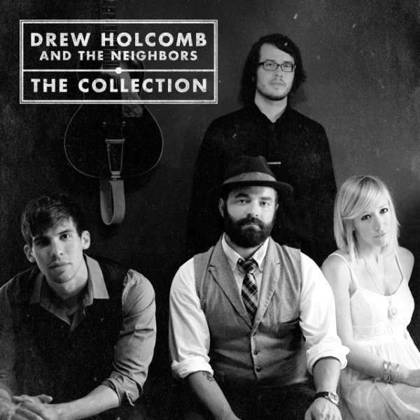 Drew Holcomb & The Neighbors The Collection, 2013