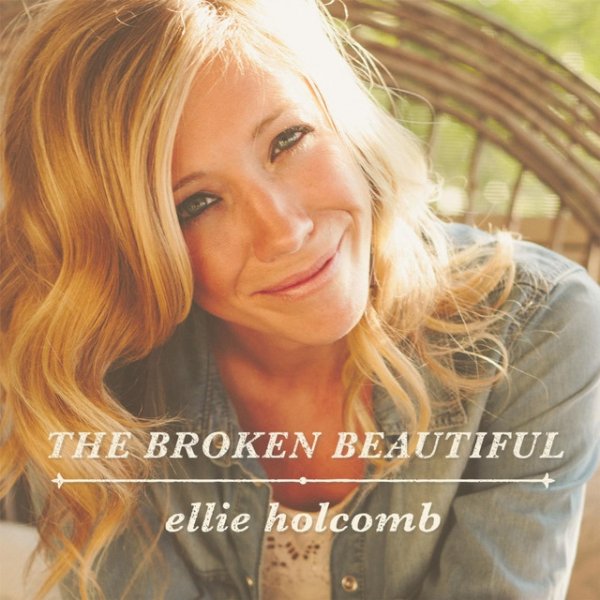 Ellie Holcomb The Broken Beautiful, 2014