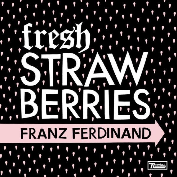 Franz Ferdinand Fresh Strawberries, 2014