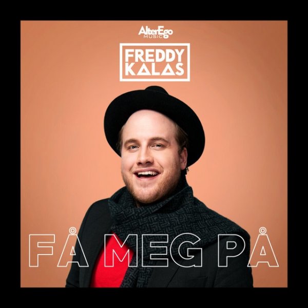 Freddy Kalas Få meg på, 2019