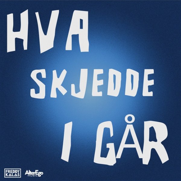 Freddy Kalas Hva skjedde i går, 2024