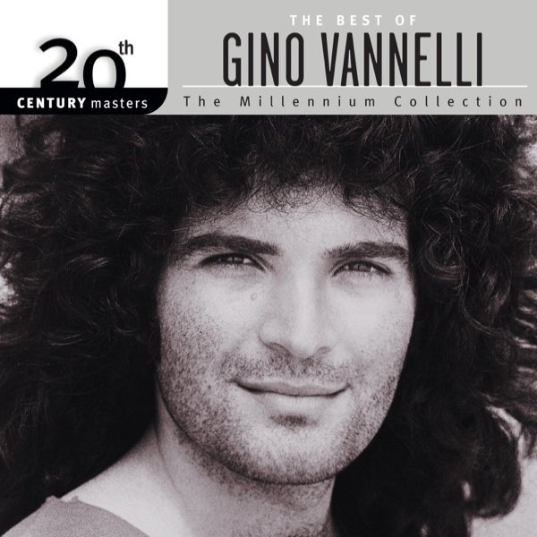 Gino Vannelli 20th Century Masters: The Millennium Collection - Best of Gino Vannelli, 2002