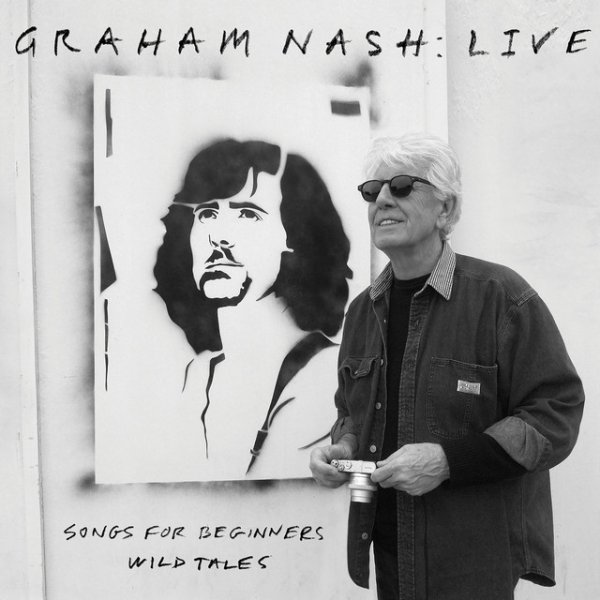 Graham Nash Live: Songs For Beginners / Wild Tales, 2022