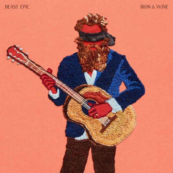 Iron & Wine Beast Epic, 2017