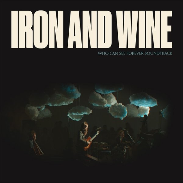 Iron & Wine Who Can See Forever Soundtrack, 2023