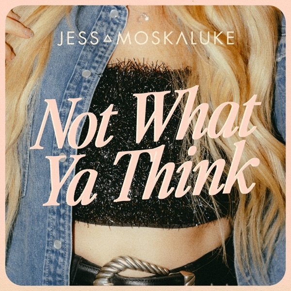 Not What Ya Think - album