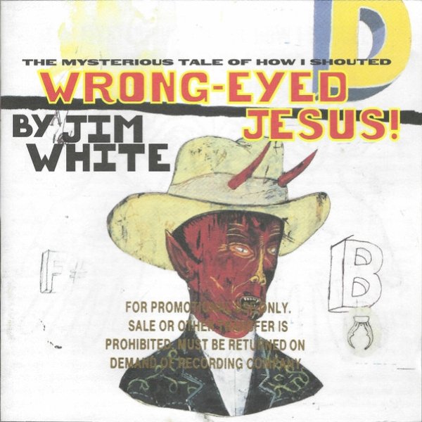 Jim White The Mysterious Tale Of How I Shouted Wrong-eyed Jesus!, 1997