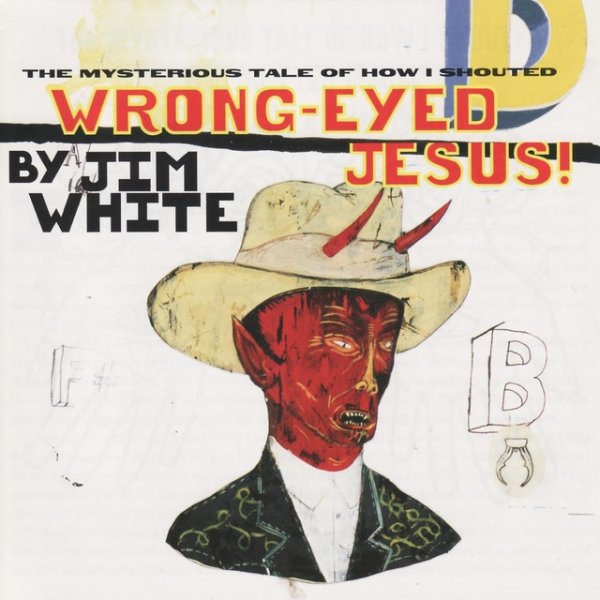 Jim White Wrong-Eyed Jesus!, 1997