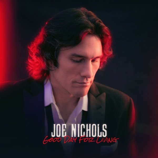 Joe Nichols Good Day for Living, 2022