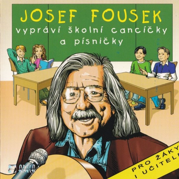 Josef Fousek Vypráví Školní Cancíčky A Písničky, 2004