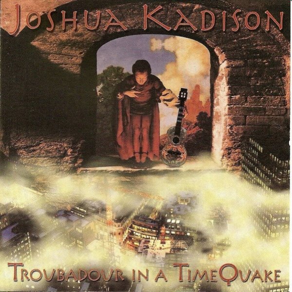 Joshua Kadison Troubadour In A Timequake, 1999