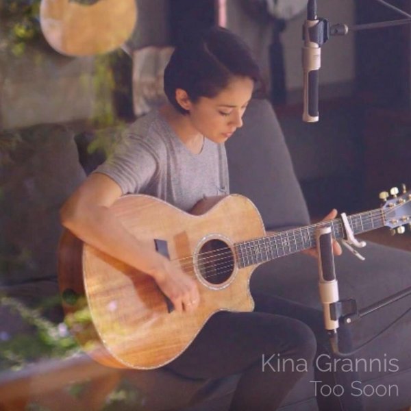 Kina Grannis Too Soon, 2016