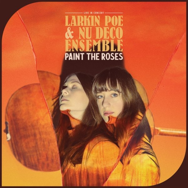 Larkin Poe Paint The Roses, 2021