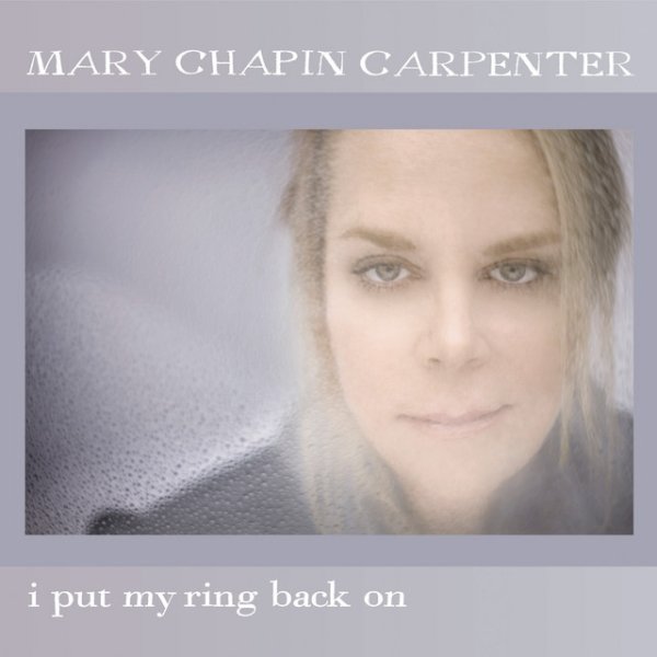 Mary Chapin Carpenter I Put My Ring Back On, 2010