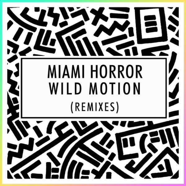 Miami Horror Wild Motion, 2014