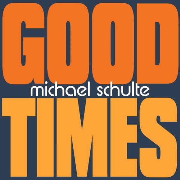 Michael Schulte Good Times, 2011