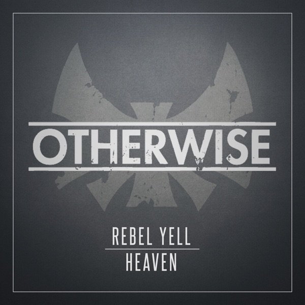 Otherwise Rebel Yell / Heaven, 2013