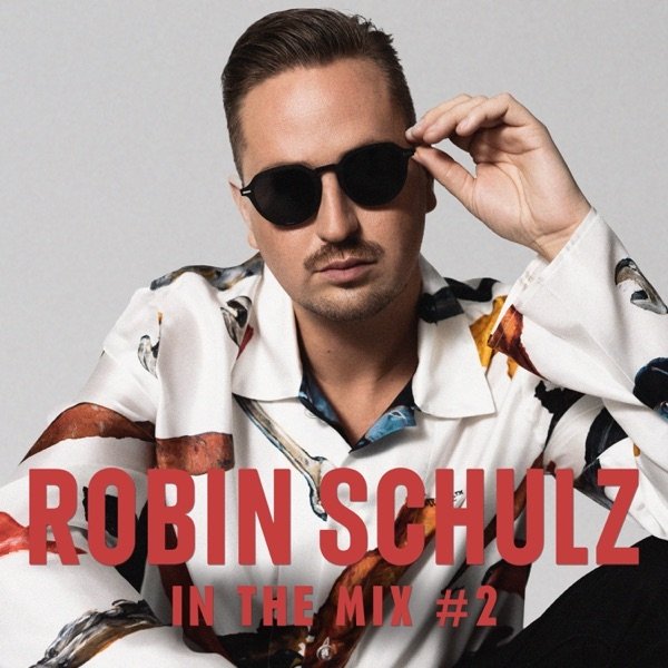 Robin Schulz In The Mix #2, 2021