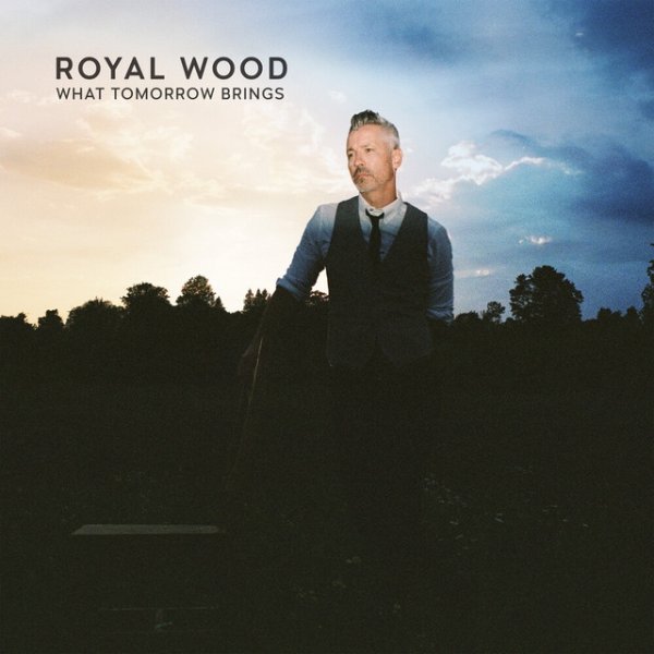 Royal Wood What Tomorrow Brings, 2022