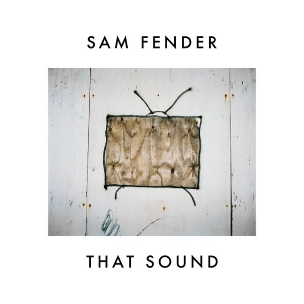 Sam Fender That Sound, 2018