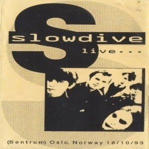 Slowdive Live... (Sentrum) Oslo, Norway 18/10/93, 1993