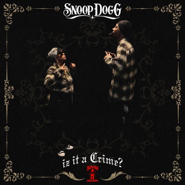 Snoop Dogg Iz It a Crime?, 2025