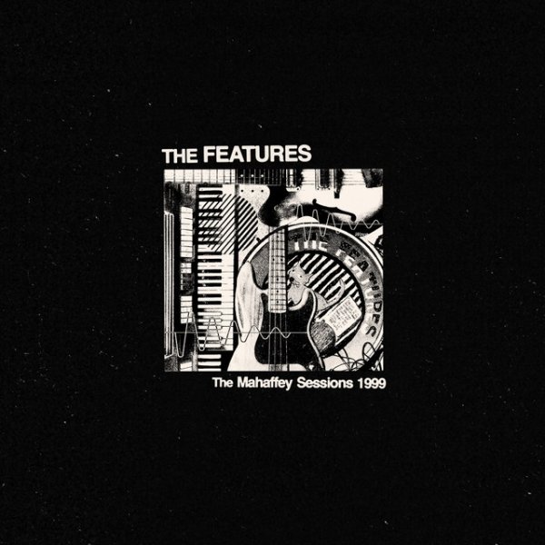 The Features The Mahaffey Sessions 1999, 2023