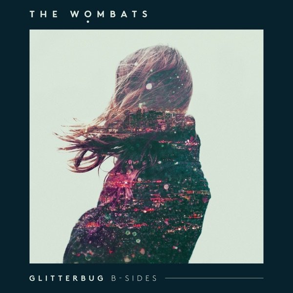 The Wombats Glitterbug (B-Sides), 2015