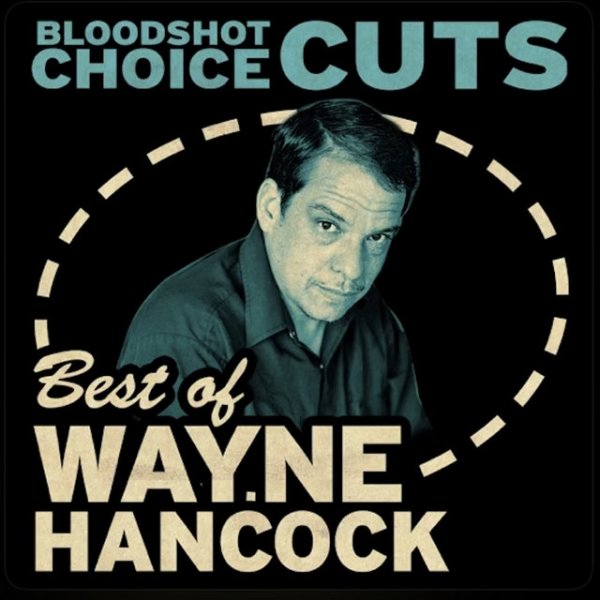 Wayne Hancock Choice Cuts: Best of Wayne Hancock, 2012