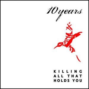Album 10 Years - Killing All That Holds You