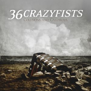 36 Crazyfists : Collisions and Castaways