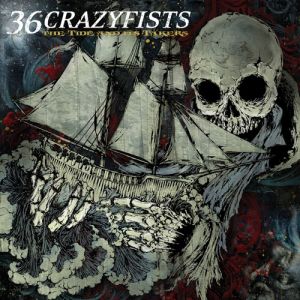 36 Crazyfists : The Tide and Its Takers