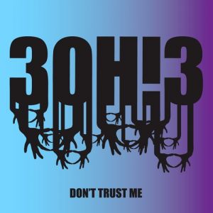 3OH!3 : Don't Trust Me