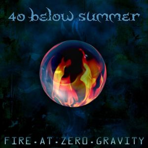 Album Fire at Zero Gravity - 40 Below Summer