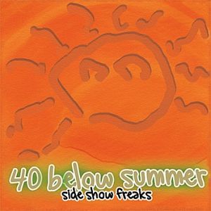 Album Side Show Freaks - 40 Below Summer